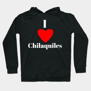 I love Chilaquiles Hoodie